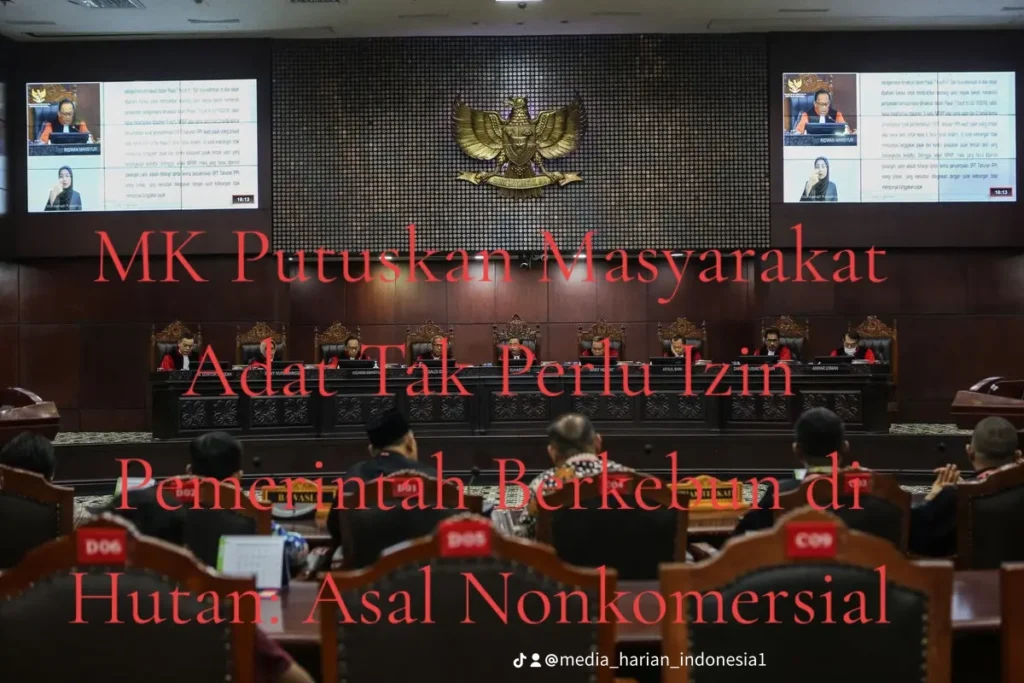 MK Putuskan Masyarakat Adat Tak Perlu Izin Pemerintah Berkebun di Hutan: Asal Nonkomersial