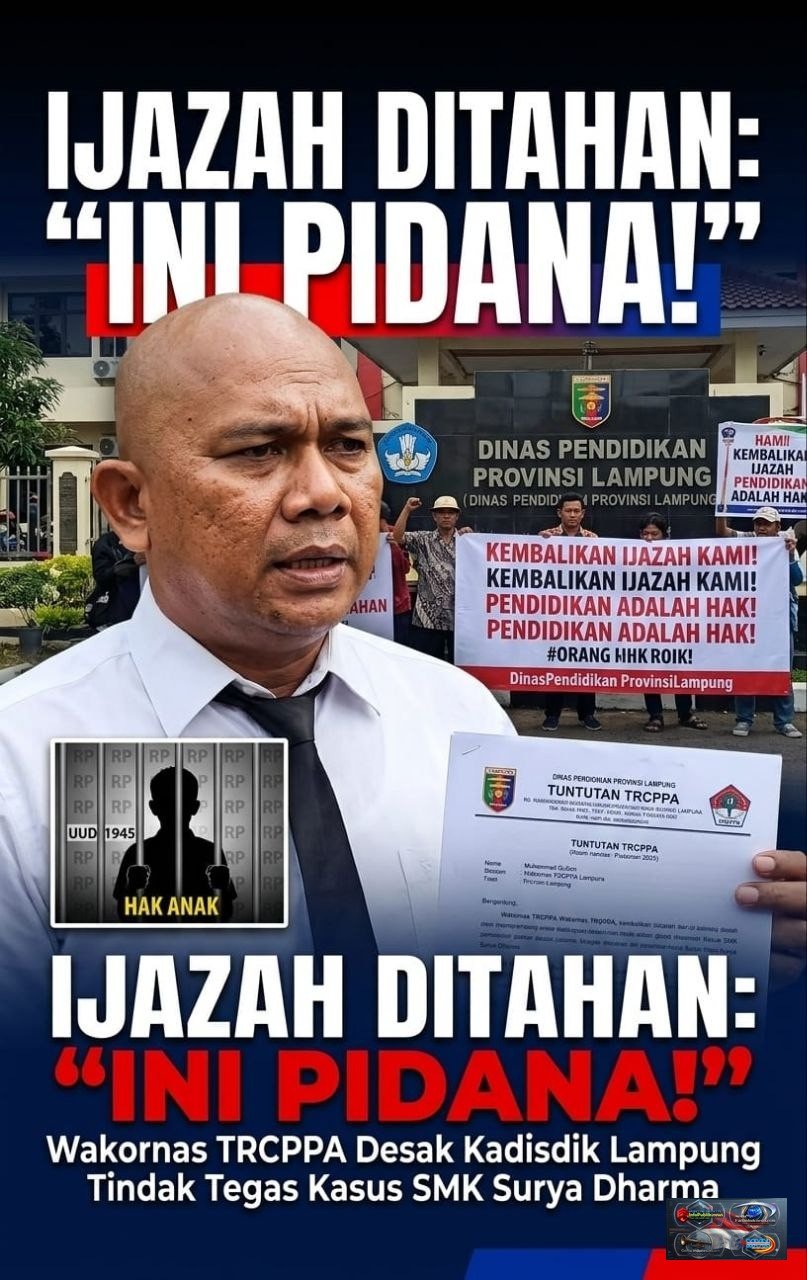 Wakornas TRCPPA Indonesia Desak Disdikbud Lampung Tindaklanjuti Dugaan Penahanan Ijazah Alumni SMK Surya Dharma