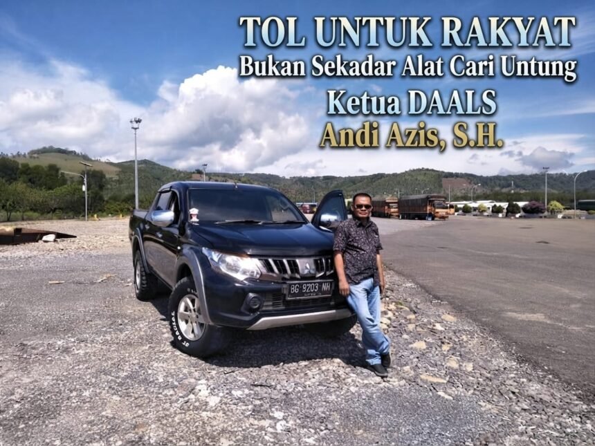Ketua DAALS Andi Azis: Tol Dibangun untuk Rakyat, Bukan Sekadar Cari Untung