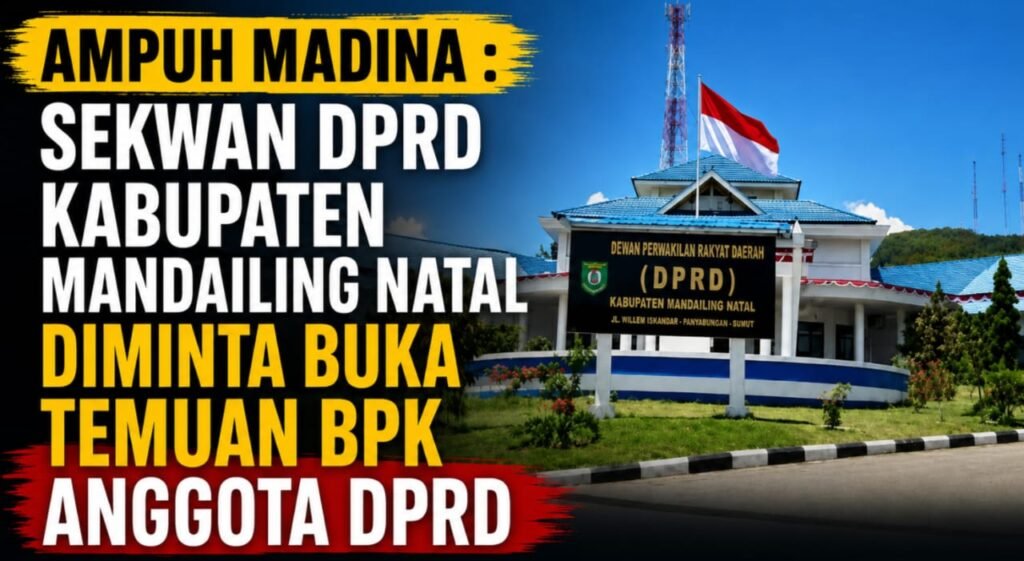 AMPUH MADINA SEKWAN DPRD KABUPATEN MANDAILING NATAL DIMINTA BUKA TEMUAN BPK ANGGOTA DPRD