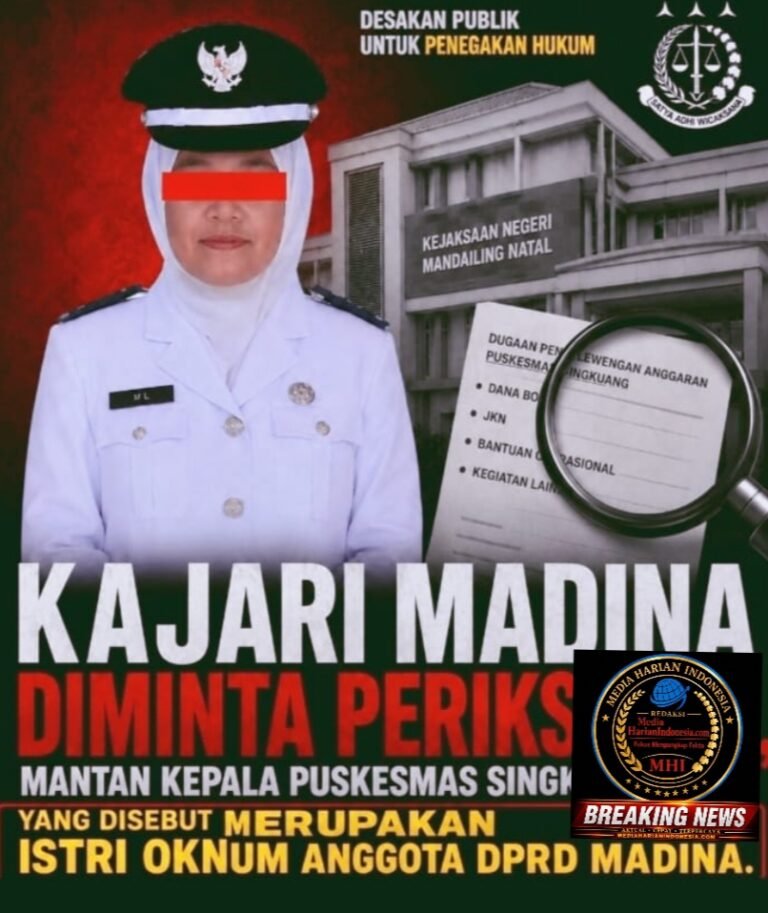 KAJARI MADINA DIMINTA PERIKSA ML, MANTAN KEPALA PUSKESMAS SINGKUANG, YANG DISEBUT MERUPAKAN ISTRI OKNUM ANGGOTA DPRD MADINA