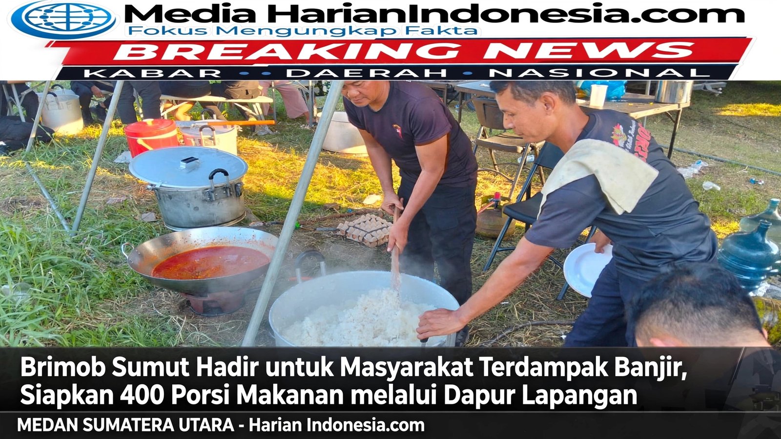 Brimob Sumut Hadir untuk Masyarakat Terdampak Banjir, Siapkan 400 Porsi Makanan melalui Dapur Lapangan